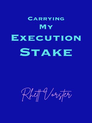 cover image of Carrying My Execution Stake